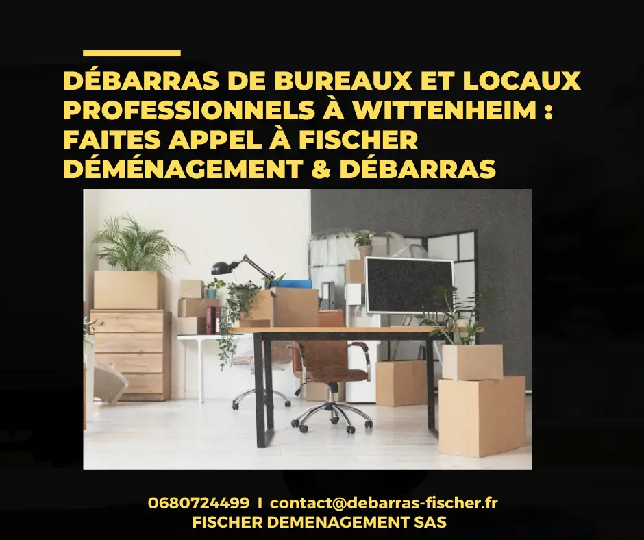 Vidage de bureaux et locaux professionnels à Wittenheim : faites appel à Débarras Fischer