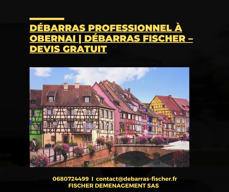 Débarras professionnel à Obernai | Débarras Fischer – Devis gratuit