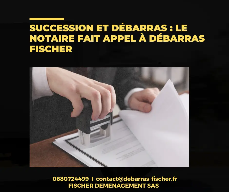 Succession et débarras : le notaire fait appel à Débarras Fischer