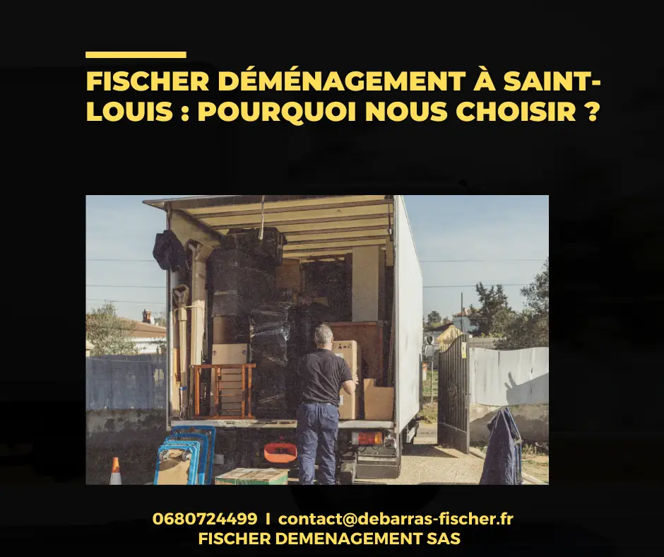 Fischer Déménagement à Saint-Louis : pourquoi nous choisir ?