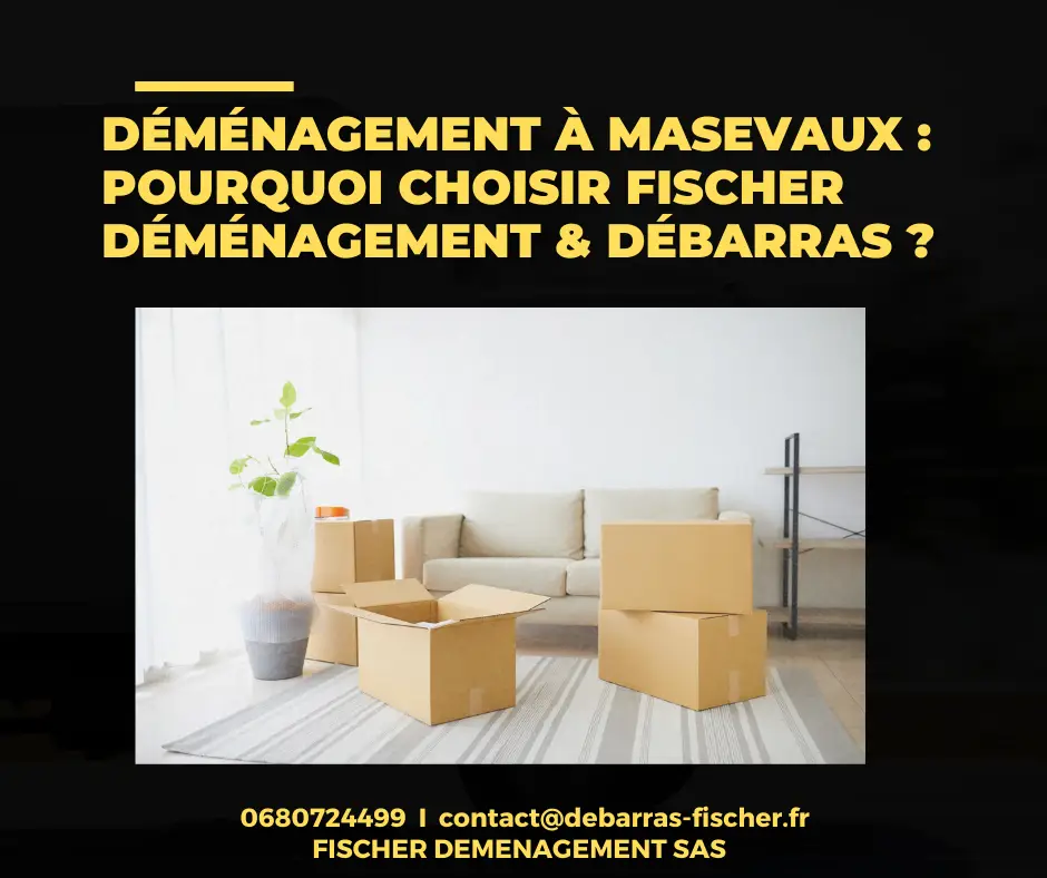 Déménagement à Masevaux : pourquoi choisir Fischer Débarras ?