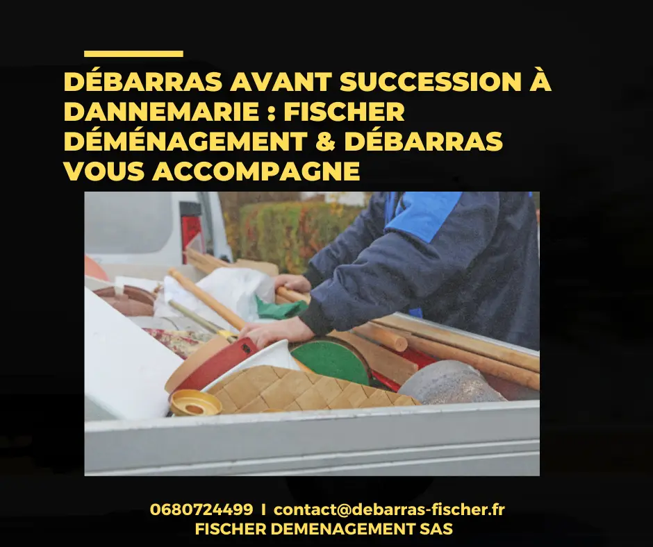 Débarras avant succession à Dannemarie : Débarras Fischer vous accompagne