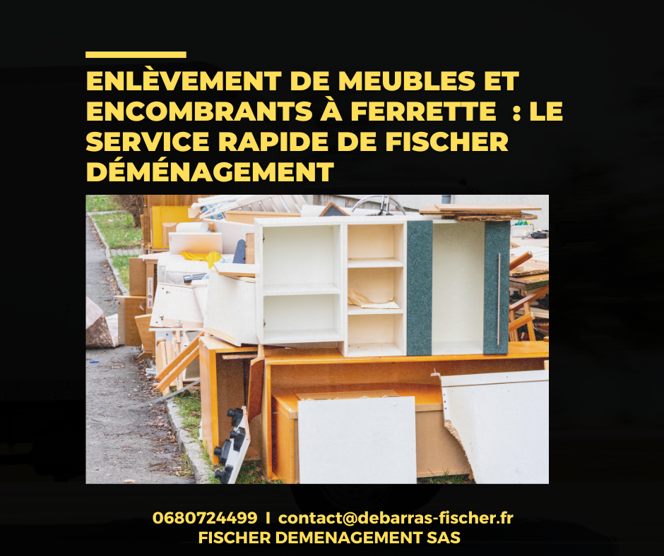 Enlèvement de meubles et encombrants à Ferrette par l'équipe Fischer Déménagement dans le Sundgau